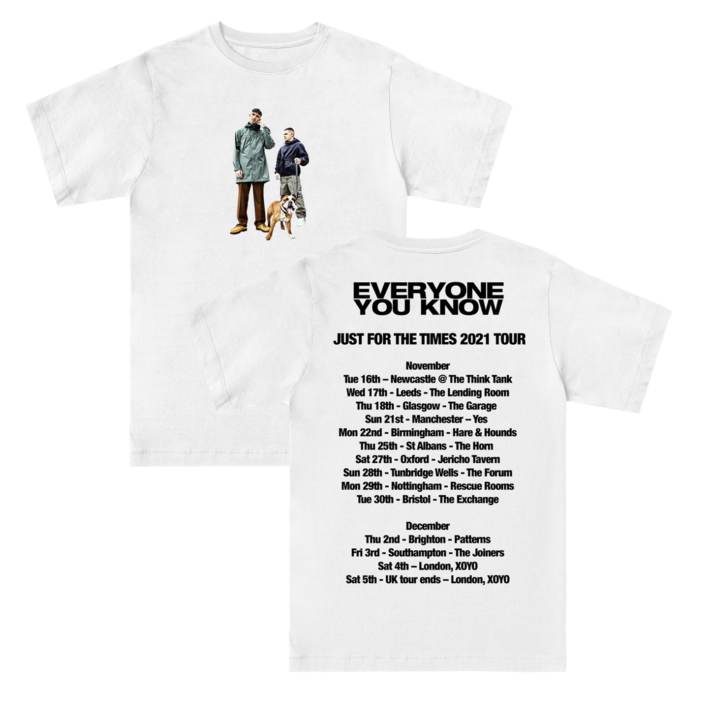 Front and back view of a white short-sleeve unisex T-shirt with “Everyone You Know Just for Times” print on the front and UK 2021 tour dates printed on the back.