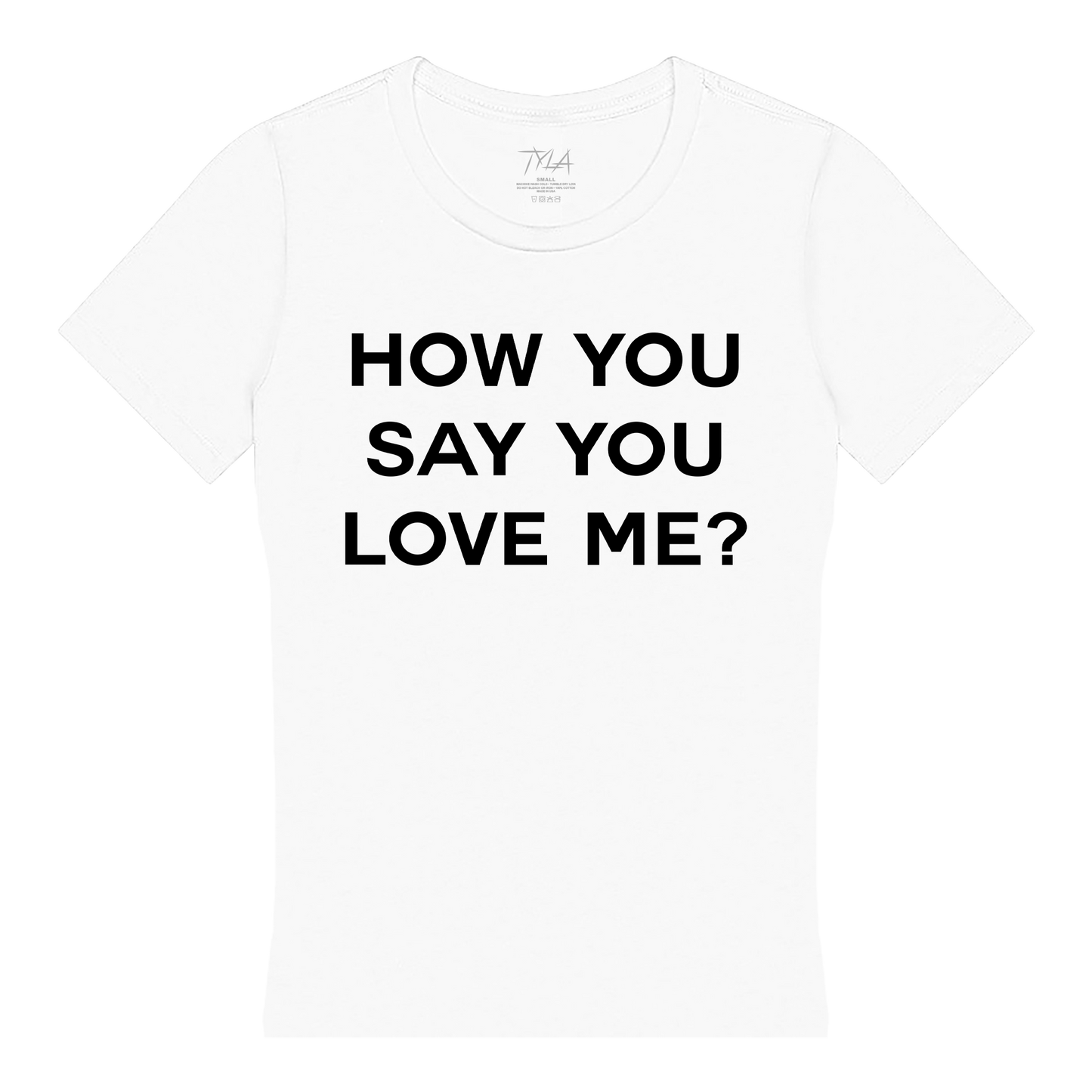 How You Say You Love Me Fitted Tee