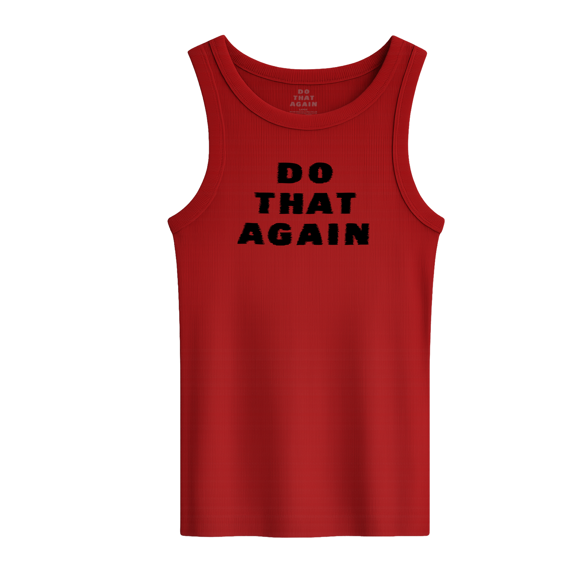 Red tank top with black 'DO THAT AGAIN' print printed across the front