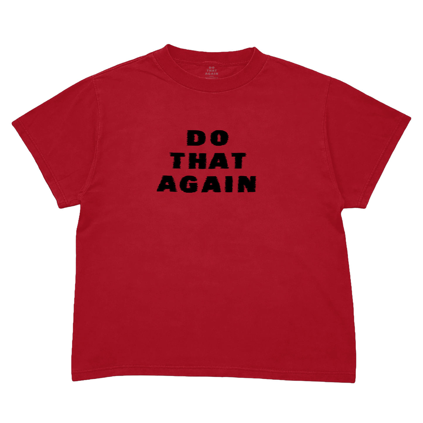 Red short-sleeve T-shirt with a black "Do That Again" front graphic.