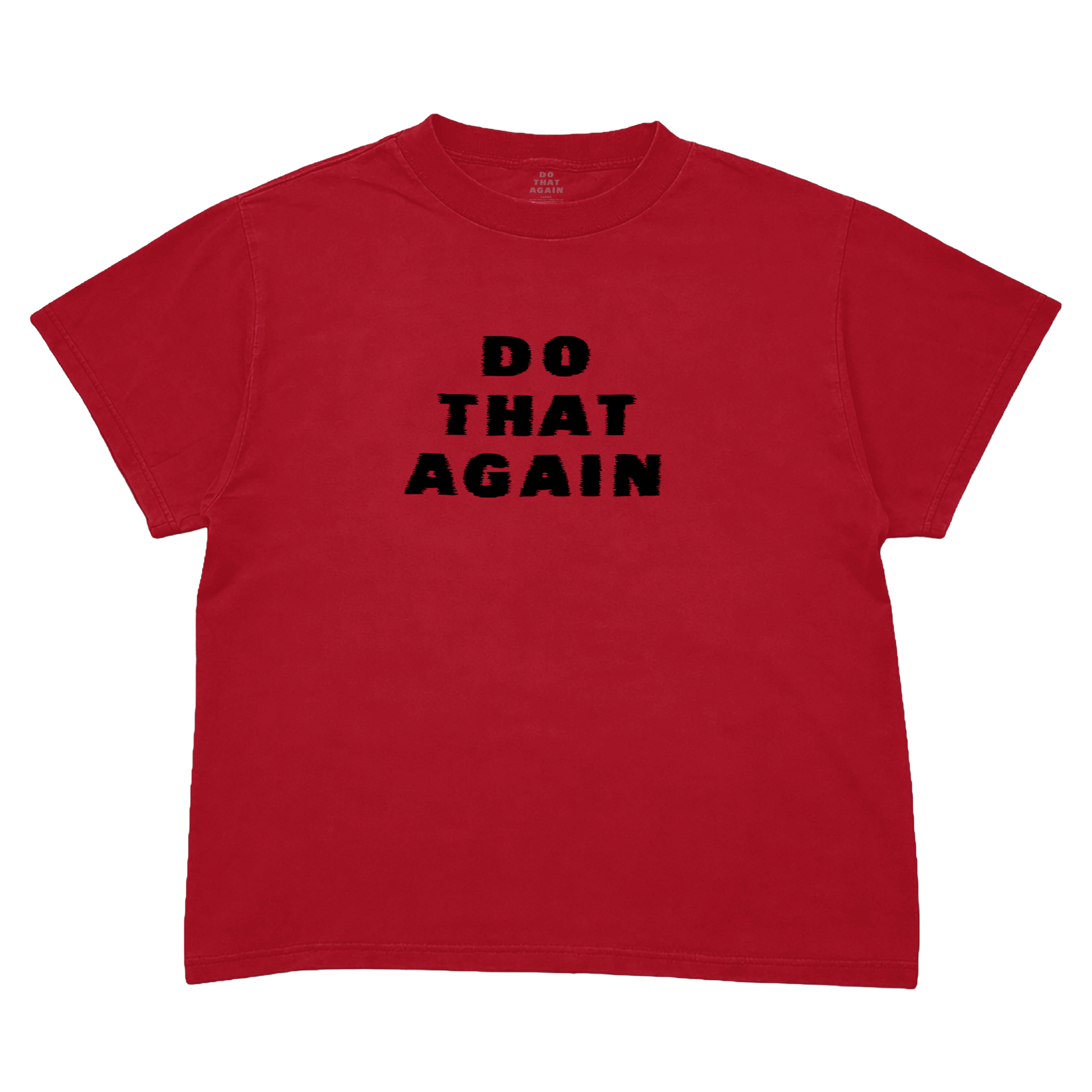 Red short-sleeve T-shirt with a black "Do That Again" front graphic.