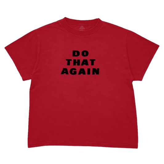 Red short-sleeve T-shirt with a black "Do That Again" front graphic.