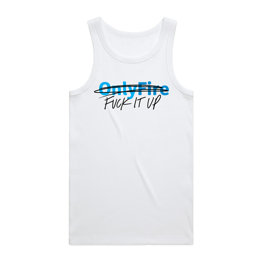 Only Fire Fuck It Up White Tank