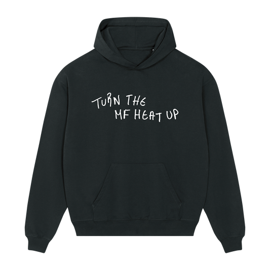 Turn the MF heat up Black Hoodie