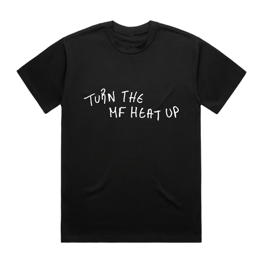 Turn the MF heat up Black T-Shirt