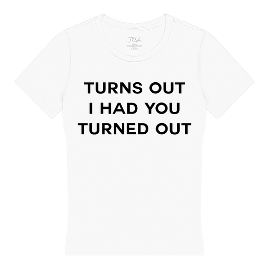 Turns Out I Had You Turned Out Fitted Tee
